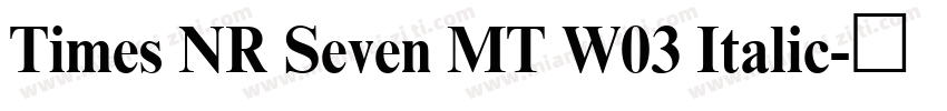 Times NR Seven MT W03 Italic字体转换
